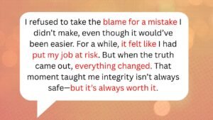 10 Times Doing the Right Thing at Work Almost Cost Everything but Didn’t